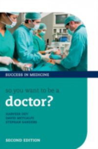 So you want to be a doctor?: The ultimate guide to getting into medical school