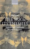I.R.A. and its Enemies Violence and Community in Cork, 1916-1923