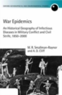 War Epidemics: An Historical Geography of Infectious Diseases in Military Conflict and Civil Strife, 1850-2000