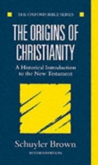 Origins of Christianity: A Historical Introduction to the New Testament