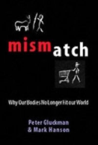 Mismatch: Why our world no longer fits our bodies
