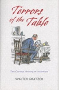 Terrors of the Table: The curious history of nutrition