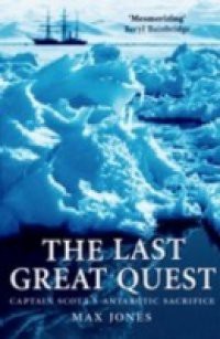 Last Great Quest: Captain Scott's Antarctic Sacrifice