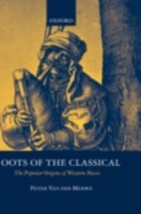 Roots of the Classical: The Popular Origins of Western Music