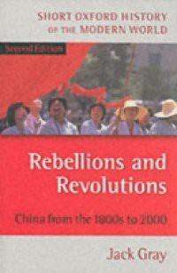 Rebellions and Revolutions: China from the 1880s to 2000