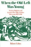 When the Old Left Was Young Student Radicals and America's First Mass Student Movement, 1929-1941