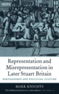 Representation and Misrepresentation in Later Stuart Britain: Partisanship and Political Culture