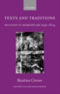 Texts and Traditions: Religion in Shakespeare 1592 – 1604