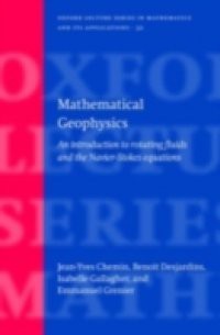 Mathematical Geophysics: An introduction to rotating fluids and the Navier-Stokes equations