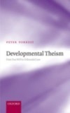 Developmental Theism: From Pure Will to Unbounded Love