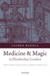 Medicine and Magic in Elizabethan London: Simon Forman: Astrologer, Alchemist, and Physician