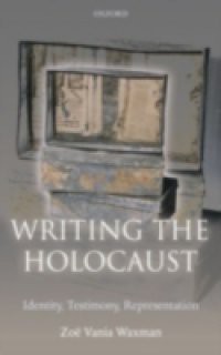 Writing the Holocaust Identity, Testimony, Representation