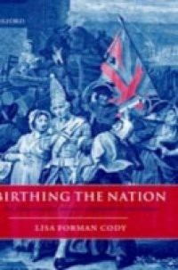 Birthing the Nation: Sex, Science, and the Conception of Eighteenth-Century Britons