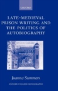 Late-Medieval Prison Writing and the Politics of Autobiography