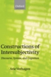 Constructions of Intersubjectivity: Discourse, Syntax, and Cognition