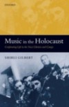 Music in the Holocaust: Confronting Life in the Nazi Ghettos and Camps