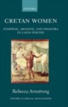 Cretan Women: Pasiphae, Ariadne, and Phaedra in Latin Poetry