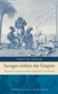 Savages within the Empire: Representations of American Indians in Eighteenth-Century Britain