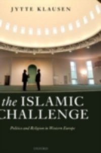 Islamic Challenge: Politics and Religion in Western Europe