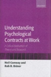 Understanding Psychological Contracts at Work: A Critical Evaluation of Theory and Research