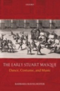 Early Stuart Masque: Dance, Costume, and Music