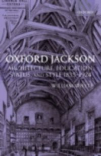 Oxford Jackson: Architecture, Education, Status, and Style 1835-1924