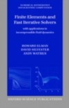 Finite Elements and Fast Iterative Solvers: with Applications in Incompressible Fluid Dynamics