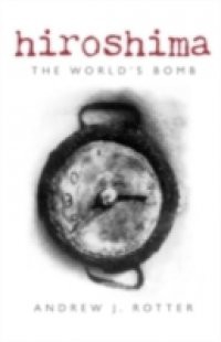 Hiroshima: The World's Bomb