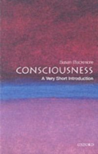 Consciousness: A Very Short Introduction