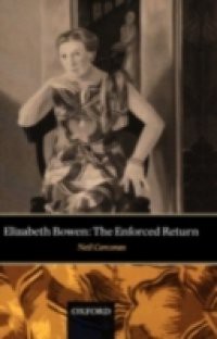 Elizabeth Bowen: The Enforced Return