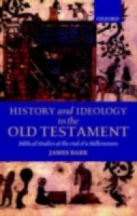 History and Ideology in the Old Testament: Biblical Studies at the End of a Millennium