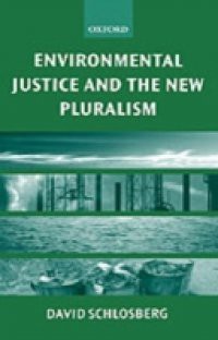 Environmental Justice and the New Pluralism: The Challenge of Difference for Environmentalism