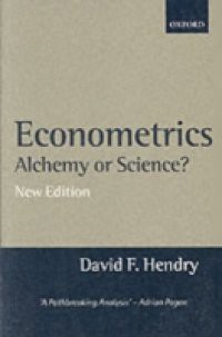 Econometrics: Alchemy or Science?: Essays in Econometric Methodology