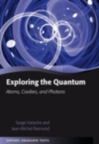 Exploring the Quantum: Atoms, Cavities, and Photons