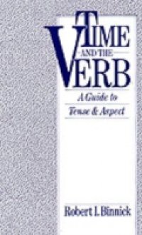 Time and the Verb: A Guide to Tense and Aspect