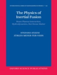 Physics of Inertial Fusion: BeamPlasma Interaction, Hydrodynamics, Hot Dense Matter