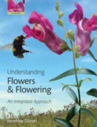 Understanding Flowers and Flowering An integrated approach