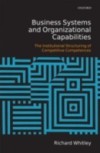 Business Systems and Organizational Capabilities: The Institutional Structuring of Competitive Competences
