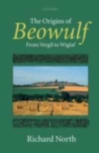 Origins of Beowulf: From Vergil to Wiglaf