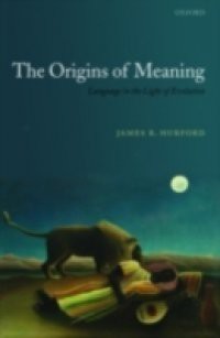 Origins of Meaning: Language in the Light of Evolution