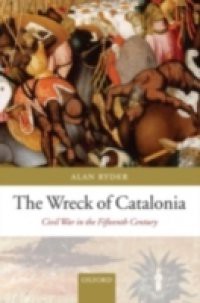 Wreck of Catalonia: Civil War in the Fifteenth Century