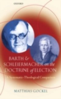 Barth and Schleiermacher on the Doctrine of Election: A Systematic-Theological Comparison
