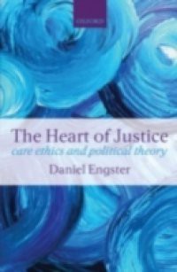 Heart of Justice: Care ethics and Political Theory