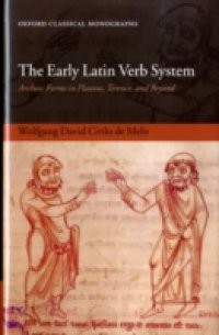 Early Latin Verb System: Archaic Forms in Plautus, Terence, and Beyond