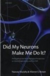 Did My Neurons Make Me Do It?: Philosophical and Neurobiological Perspectives on Moral Responsibility and Free Will