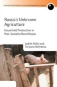 Russia's Unknown Agriculture: Household Production in Post-Socialist Rural Russia