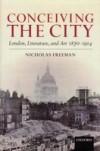 Conceiving the City: London, Literature, and Art 1870-1914