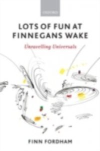 Lots of Fun at Finnegans Wake: Unravelling Universals