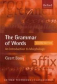 Grammar of Words An Introduction to Linguistic Morphology 2/e