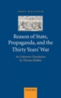 Reason of State, Propaganda, and the Thirty Years' War: An Unknown Translation by Thomas Hobbes